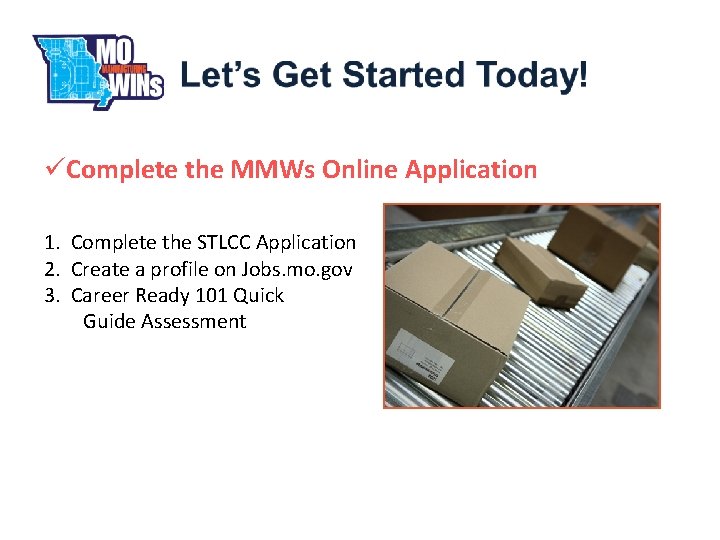 üComplete the MMWs Online Application 1. Complete the STLCC Application 2. Create a profile