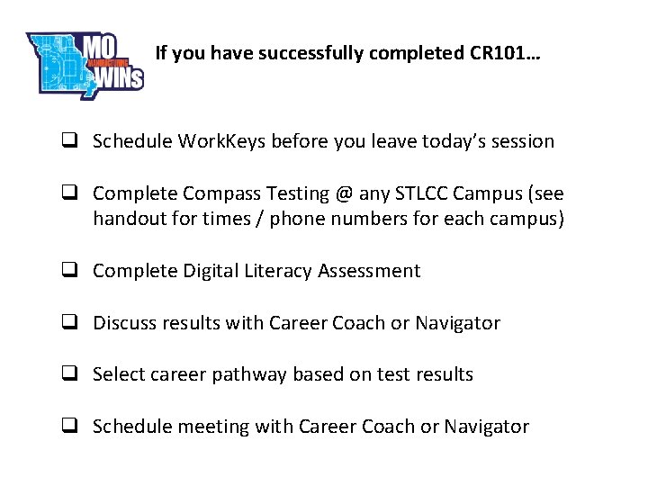 If you have successfully completed CR 101… q Schedule Work. Keys before you leave
