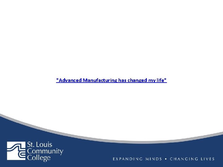 "Advanced Manufacturing has changed my life" 