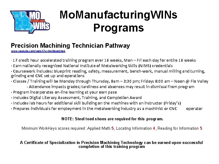 Mo. Manufacturing. WINs Programs Precision Machining Technician Pathway www. youtube. com/watch? v=NWlbg. Je. OKg