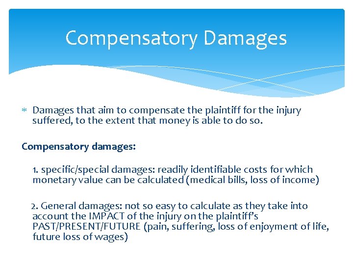 Compensatory Damages that aim to compensate the plaintiff for the injury suffered, to the Compensatory Damages that aim to compensate the plaintiff for the injury suffered, to the