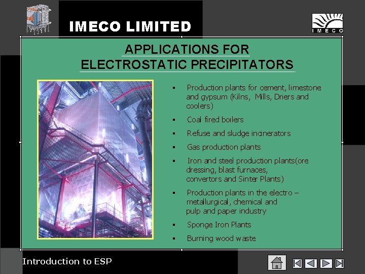 IMECO LIMITED APPLICATIONS FOR ELECTROSTATIC PRECIPITATORS Introduction to ESP § Production plants for cement,