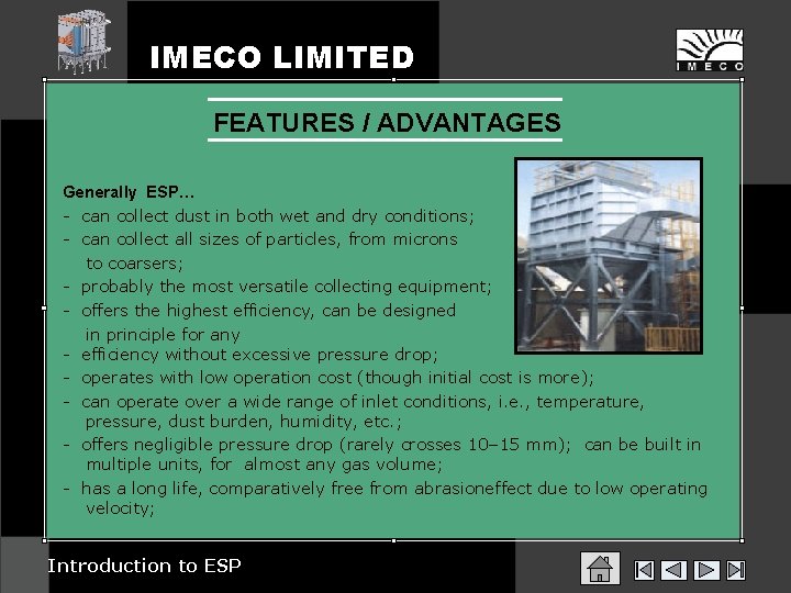 IMECO LIMITED FEATURES / ADVANTAGES Generally ESP… - can collect dust in both wet