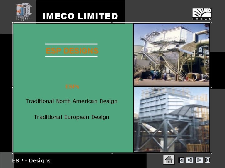 IMECO LIMITED ESP DESIGNS ESPs Traditional North American Design Traditional European Design ESP -