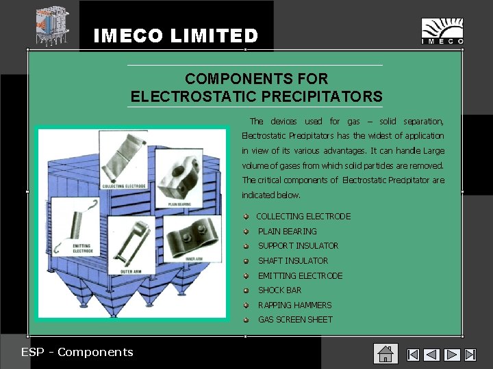 IMECO LIMITED COMPONENTS FOR ELECTROSTATIC PRECIPITATORS The devices used for gas – solid separation,