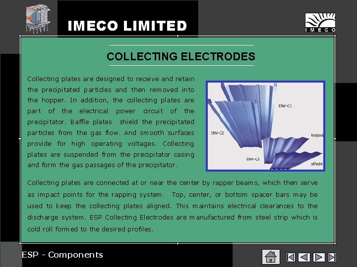 IMECO LIMITED COLLECTING ELECTRODES Collecting plates are designed to receive and retain the precipitated