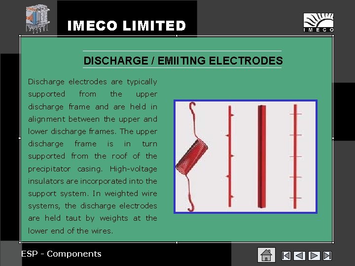IMECO LIMITED DISCHARGE / EMIITING ELECTRODES Discharge electrodes are typically supported from the upper