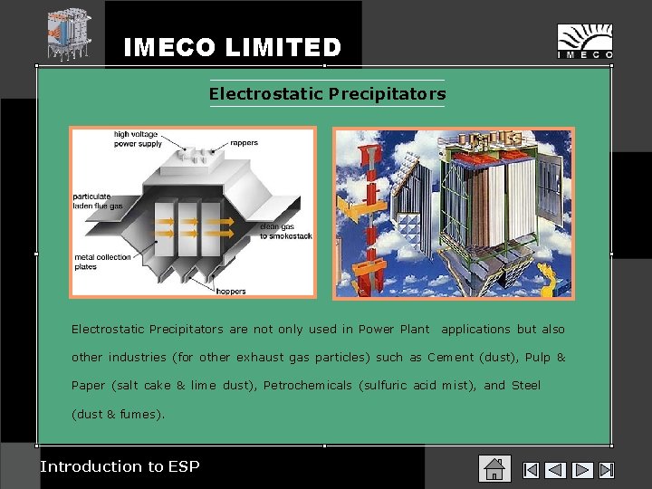 IMECO LIMITED Electrostatic Precipitators are not only used in Power Plant applications but also