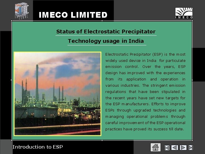 IMECO LIMITED Status of Electrostatic Precipitator Technology usage in India Electrostatic Precipitator (ESP) is