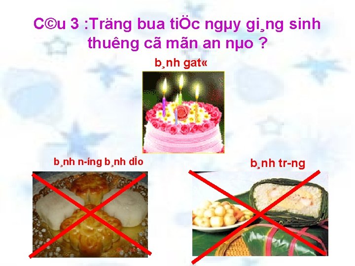 C©u 3 : Träng bua tiÖc ngµy gi¸ng sinh thuêng cã mãn an nµo