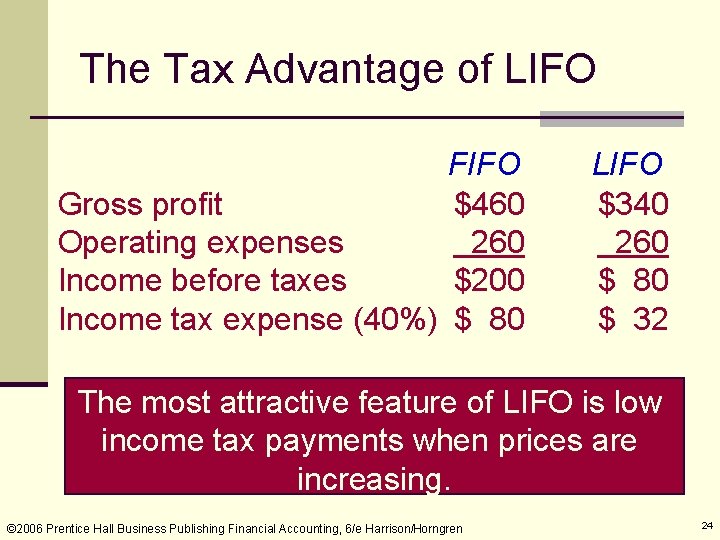 The Tax Advantage of LIFO FIFO Gross profit $460 Operating expenses 260 Income before