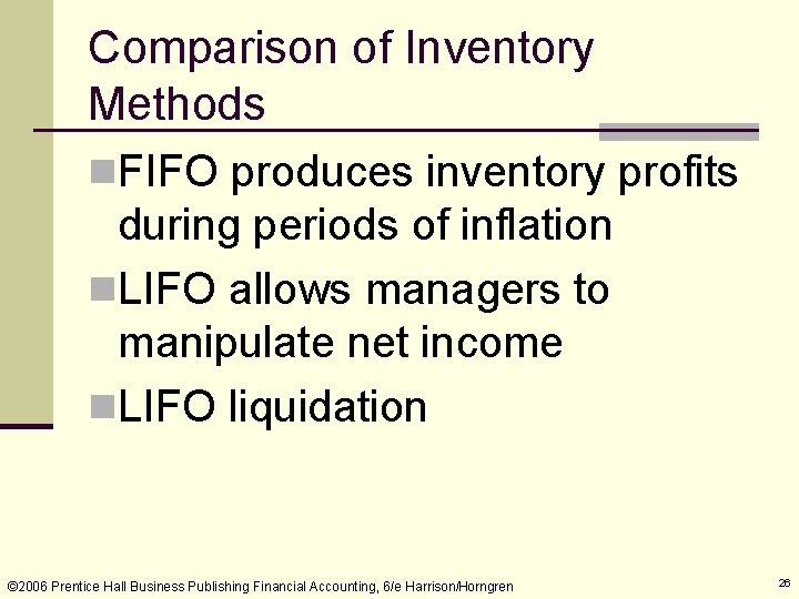 Comparison of Inventory Methods n. FIFO produces inventory profits during periods of inflation n.