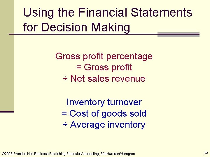 Using the Financial Statements for Decision Making Gross profit percentage = Gross profit ÷