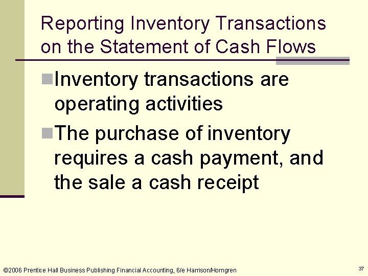 Reporting Inventory Transactions on the Statement of Cash Flows n. Inventory transactions are operating