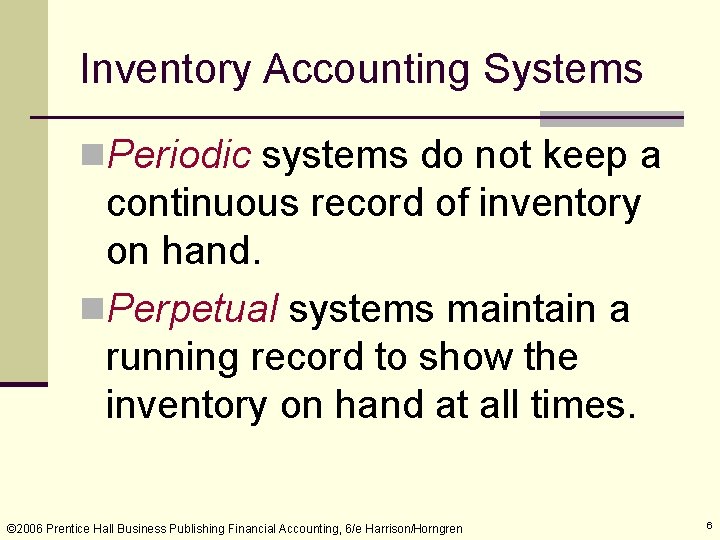 Inventory Accounting Systems n. Periodic systems do not keep a continuous record of inventory
