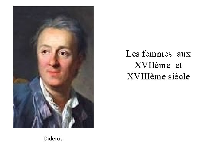 Les femmes aux XVIIème et XVIIIème siècle Diderot 