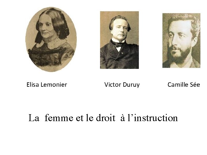 Elisa Lemonier Victor Duruy Camille Sée La femme et le droit à l’instruction 