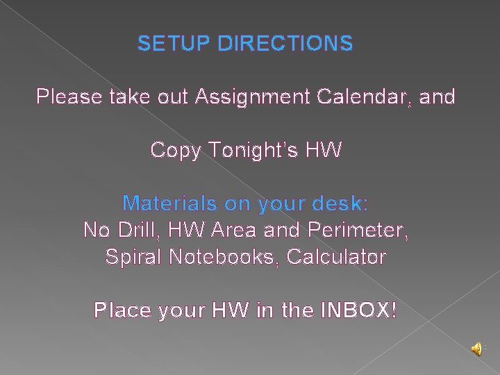 SETUP DIRECTIONS Please take out Assignment Calendar, and Copy Tonight’s HW Materials on your