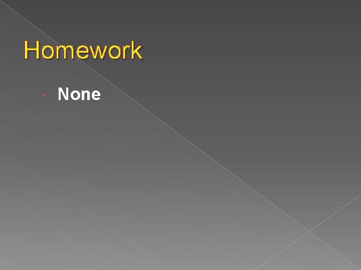Homework None 
