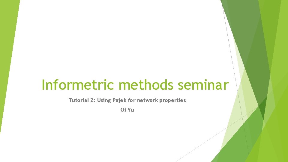 Informetric methods seminar Tutorial 2: Using Pajek for network properties Qi Yu 