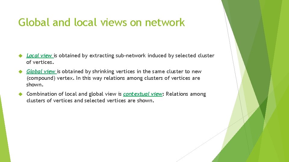 Global and local views on network Local view is obtained by extracting sub-network induced