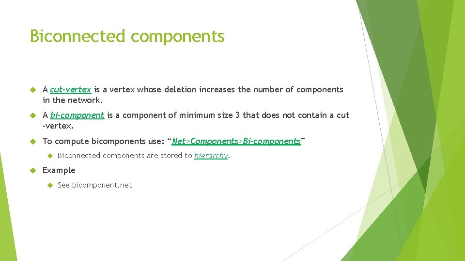 Biconnected components A cut-vertex is a vertex whose deletion increases the number of components