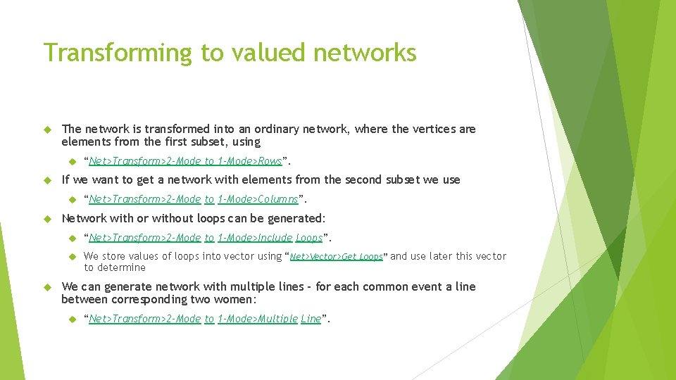 Transforming to valued networks The network is transformed into an ordinary network, where the