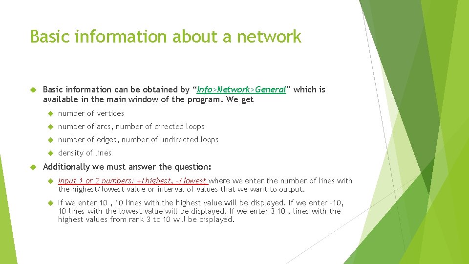 Basic information about a network Basic information can be obtained by “Info>Network>General” which is