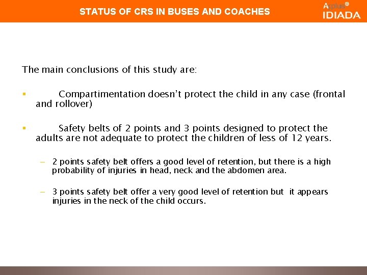 STATUS OF CRS IN BUSES AND COACHES The main conclusions of this study are: