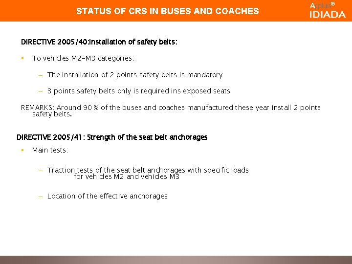STATUS OF CRS IN BUSES AND COACHES DIRECTIVE 2005/40: Installation of safety belts: §