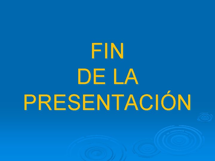 FIN DE LA PRESENTACIÓN 