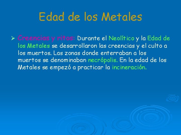 Edad de los Metales Ø Creencias y ritos: Durante el Neolítico y la Edad