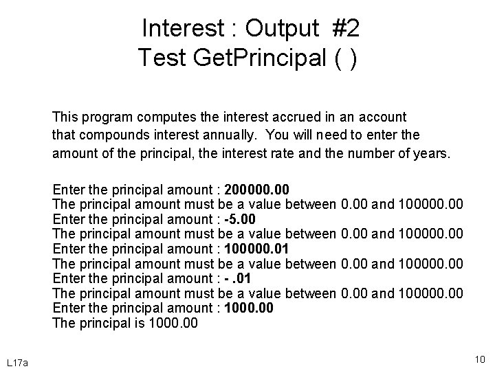 Interest : Output #2 Test Get. Principal ( ) This program computes the interest