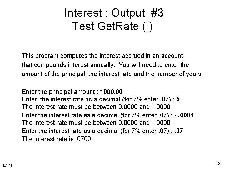 Interest : Output #3 Test Get. Rate ( ) This program computes the interest