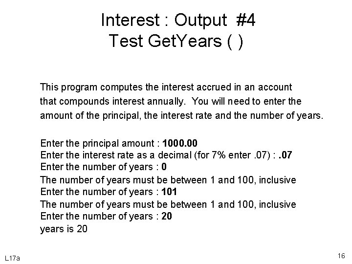 Interest : Output #4 Test Get. Years ( ) This program computes the interest