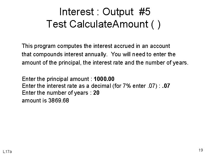 Interest : Output #5 Test Calculate. Amount ( ) This program computes the interest