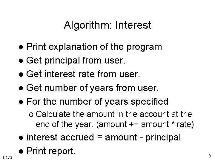 Algorithm: Interest Print explanation of the program l Get principal from user. l Get
