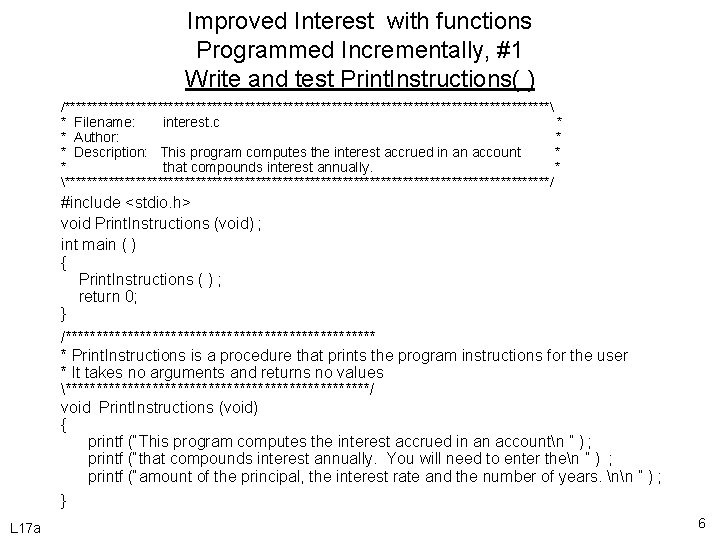 Improved Interest with functions Programmed Incrementally, #1 Write and test Print. Instructions( ) /*********************************************