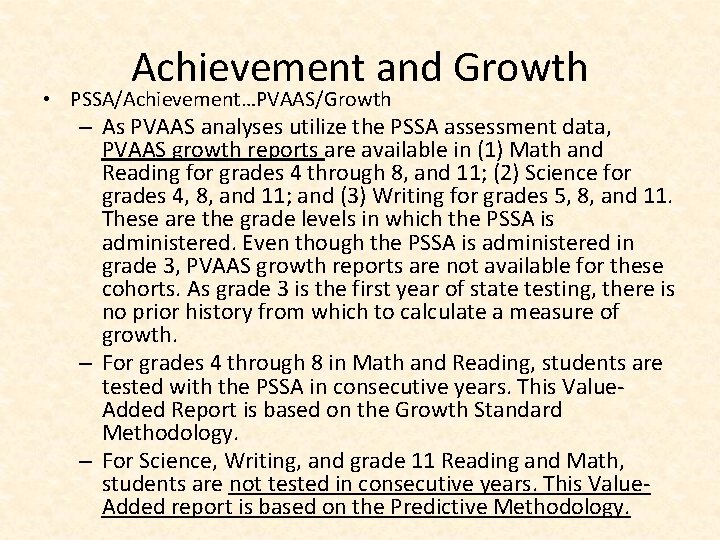 Achievement and Growth • PSSA/Achievement…PVAAS/Growth – As PVAAS analyses utilize the PSSA assessment data,