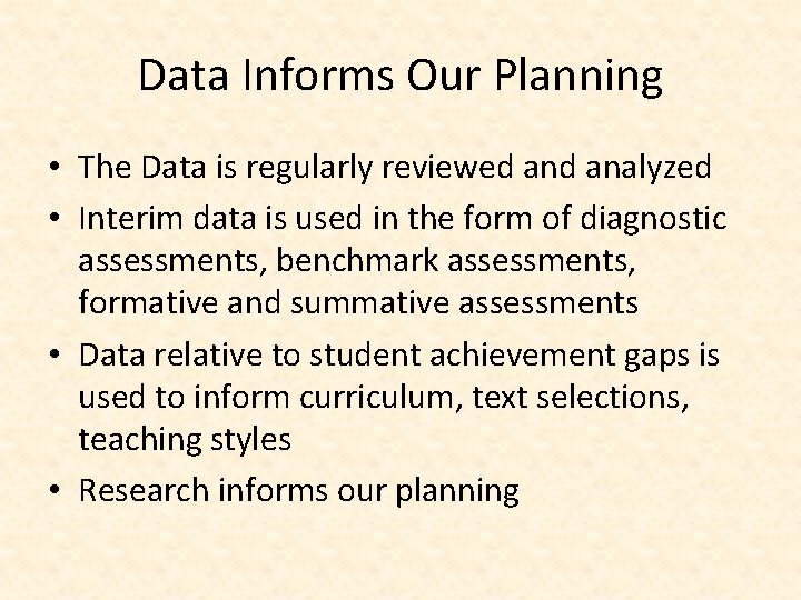 Data Informs Our Planning • The Data is regularly reviewed analyzed • Interim data