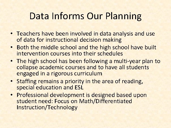 Data Informs Our Planning • Teachers have been involved in data analysis and use