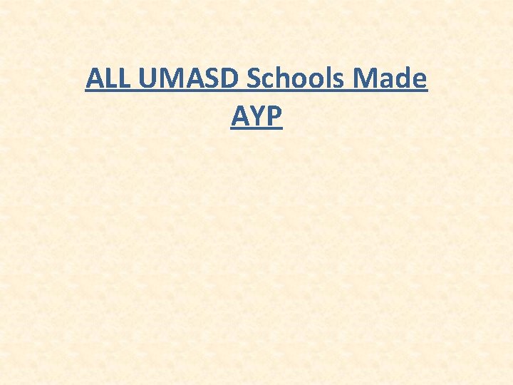 ALL UMASD Schools Made AYP 