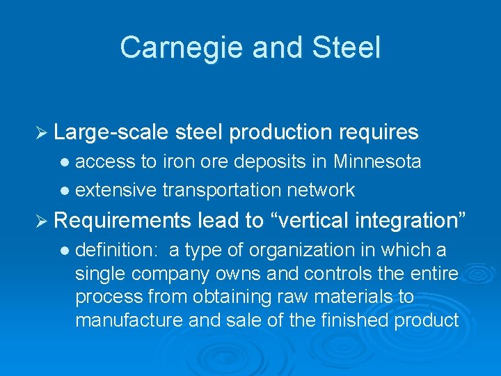 Carnegie and Steel Ø Large-scale steel production requires l access to iron ore deposits