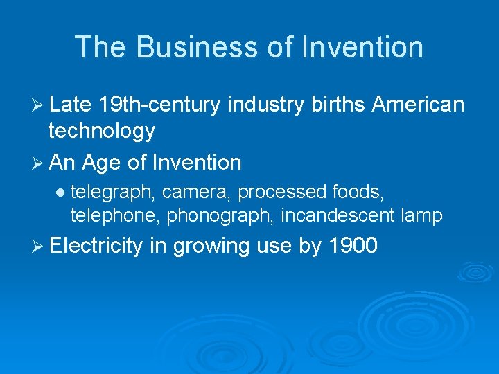 The Business of Invention Ø Late 19 th-century industry births American technology Ø An