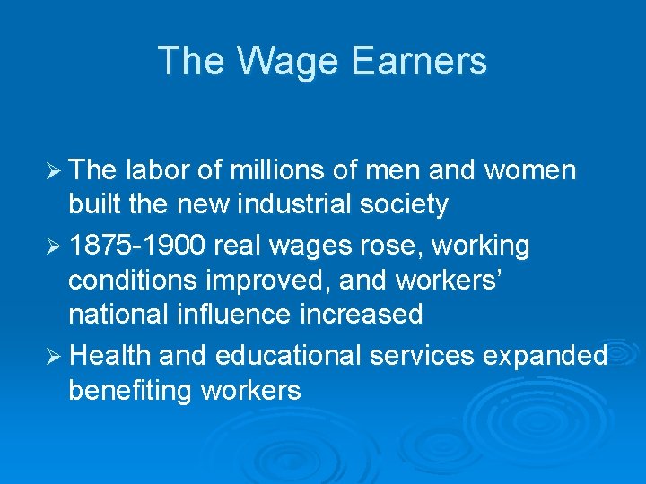 The Wage Earners Ø The labor of millions of men and women built the