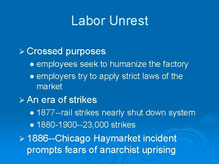Labor Unrest Ø Crossed purposes l employees seek to humanize the factory l employers
