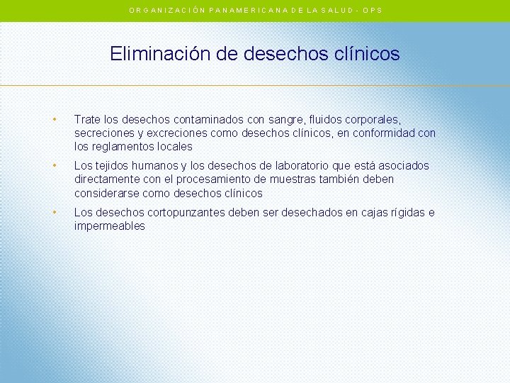 ORGANIZACIÓN PANAMERICANA DE LA SALUD - OPS Eliminación de desechos clínicos • Trate los ORGANIZACIÓN PANAMERICANA DE LA SALUD - OPS Eliminación de desechos clínicos • Trate los