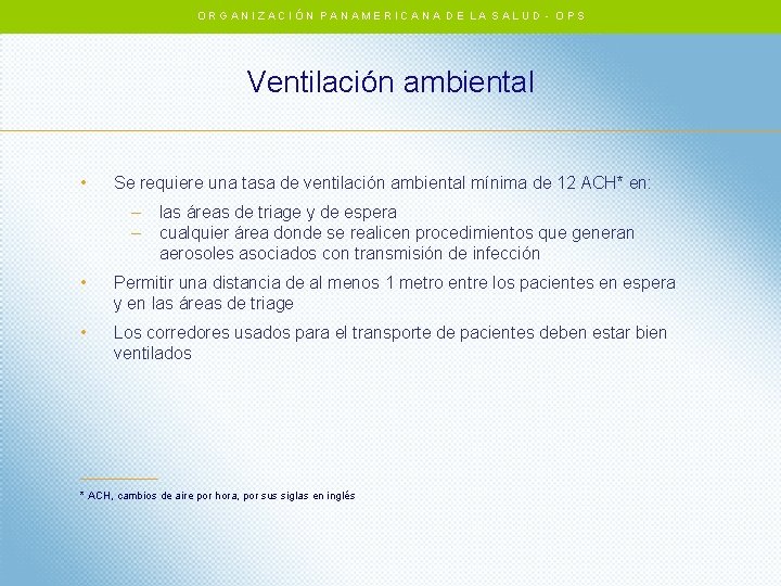 ORGANIZACIÓN PANAMERICANA DE LA SALUD - OPS Ventilación ambiental • Se requiere una tasa ORGANIZACIÓN PANAMERICANA DE LA SALUD - OPS Ventilación ambiental • Se requiere una tasa