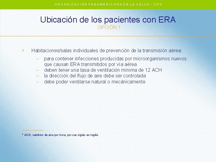 ORGANIZACIÓN PANAMERICANA DE LA SALUD - OPS Ubicación de los pacientes con ERA OPCIÓN ORGANIZACIÓN PANAMERICANA DE LA SALUD - OPS Ubicación de los pacientes con ERA OPCIÓN