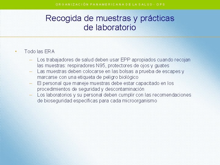 ORGANIZACIÓN PANAMERICANA DE LA SALUD - OPS Recogida de muestras y prácticas de laboratorio ORGANIZACIÓN PANAMERICANA DE LA SALUD - OPS Recogida de muestras y prácticas de laboratorio